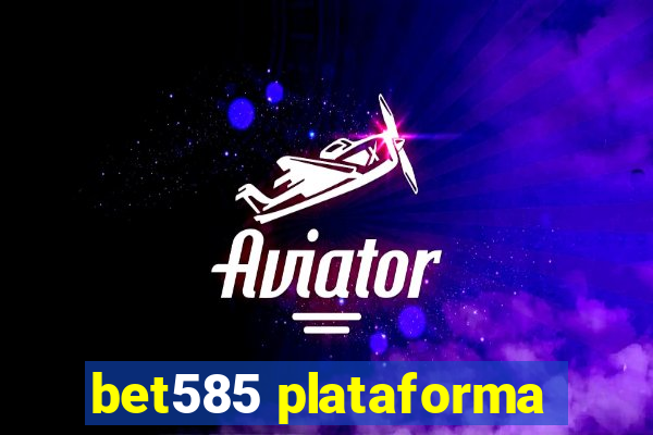 bet585 plataforma